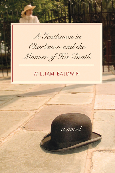 A Gentleman in Charleston and the Manner of His Death - A Novel - cover