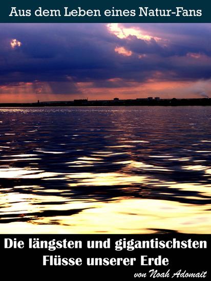 Shhh! The Most Secretive Rivers On Earth (Die Groten Flusse Der Welt) - bvib7ky