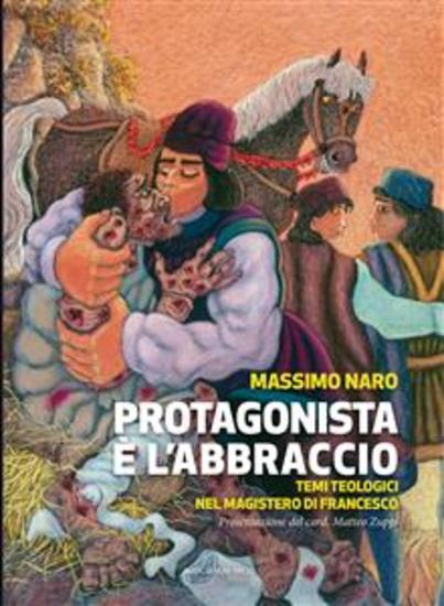 Protagonista è l’abbraccio - Temi teologici nel magistero di Francesco - cover