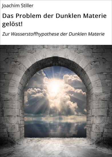 Das Problem der Dunklen Materie gelöst! - Zur Wasserstoffhypothese der Dunklen Materie - cover