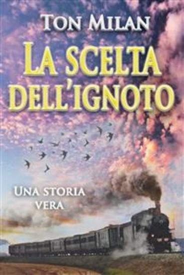 La scelta dell'ignoto - Una storia vera di vita fra malattia crisi spirituali e migrazione dall'Italia all'America Latina Autobiografia di Ton Milan 2 - cover