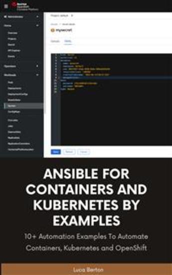 Ansible For Containers and Kubernetes By Examples - 10+ Automation Examples To Automate Containers Kubernetes and OpenShift - cover