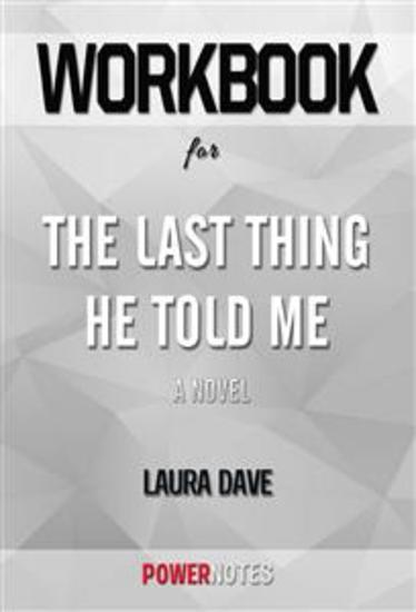 Workbook on The Last Thing He Told Me: A Novel by Laura Dave (Fun Facts & Trivia Tidbits) - cover