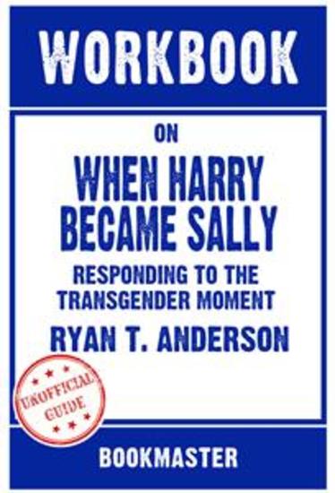 Workbook on When Harry Became Sally: Responding To The Transgender Moment by Ryan T Anderson | Discussions Made Easy - cover