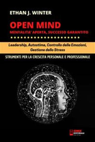 OPEN MIND - Mentalità aperta successo garantito - Leadership autostima controllo delle emozioni gestione dello stress - cover