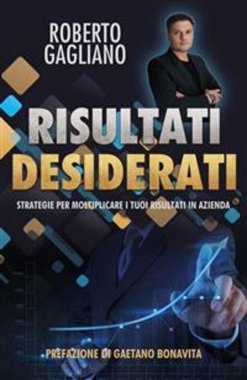 Risultati desiderati - Strategie per moltiplicare i tuoi risultati in azienda - cover