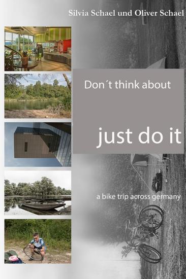 Don´t think about it just do it - a 1000km bike tripp across germany - cover