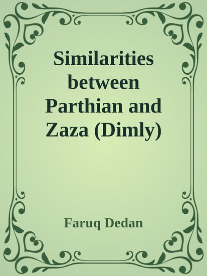 Similarities between Parthian and Zaza (Dimly) - compared with Kurmanji Persian and Turkish - cover