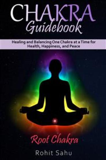 Chakra Guidebook: Root Chakra - Healing and Balancing One Chakra at a Time for Health Happiness and Peace - cover