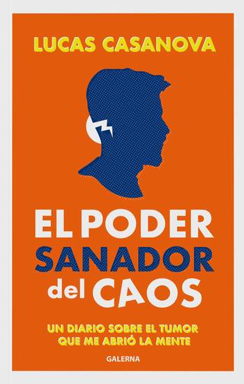 El poder sanador del caos - Un diario sobre el tumor que me abrió la mente - cover