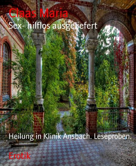 Sex- hilflos ausgeliefert - Heilung in Klinik Ansbach Leseproben - cover