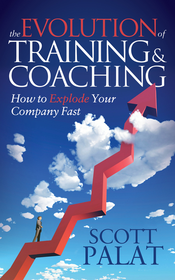 The Evolution of Training and Coaching - How to Explode Your Company Fast - cover