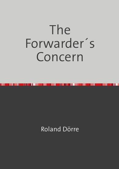 The Forwarder´s Concern - An introduction into the marine liability of forwarders carriers and warehousemen the claims handling and the related insurance - cover