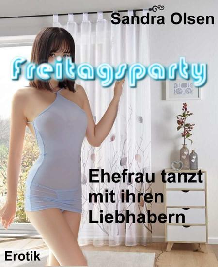 Freitagsparty - Die Ehefrau tanzte mit ihren Liebhabern - cover