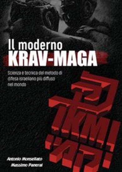 Il Moderno Krav Maga - Scienza e tecnica del metodo di difesa israeliano più diffuso nel mondo - cover