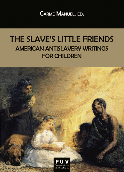 The Slave's Little Friends - American Antislavery Writings for Children - cover