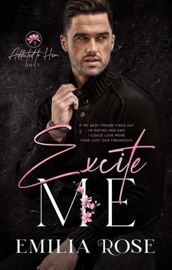 Excite Me - A Best Friend's Father Contemporary Romance - cover