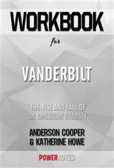 Workbook on Vanderbilt: The Rise And Fall Of An American Dynasty by Anderson Cooper & Katherine Howe (Fun Facts & Trivia Tidbits) - cover