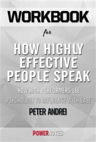 Workbook on How Highly Effective People Speak: How High Performers Use Psychology To Influence With Ease (Speak For Success Book 1) by Peter Andrei (Fun Facts & Trivia Tidbits) - cover