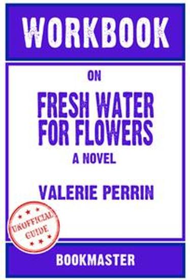 Workbook on Fresh Water For Flowers: A Novel by Valerie Perrin | Discussions Made Easy - cover