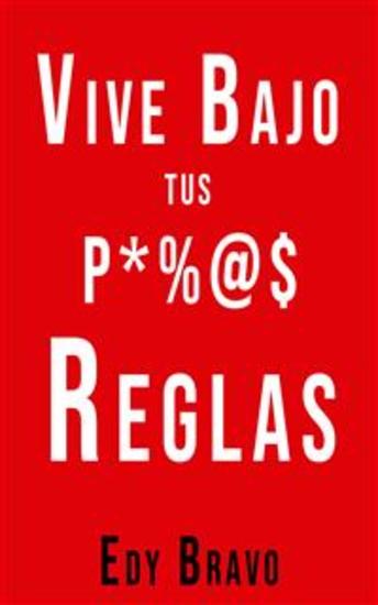 Vive bajo tus propias reglas - ¿Qué pasaría si pudieras vivir la vida a TU manera? - cover