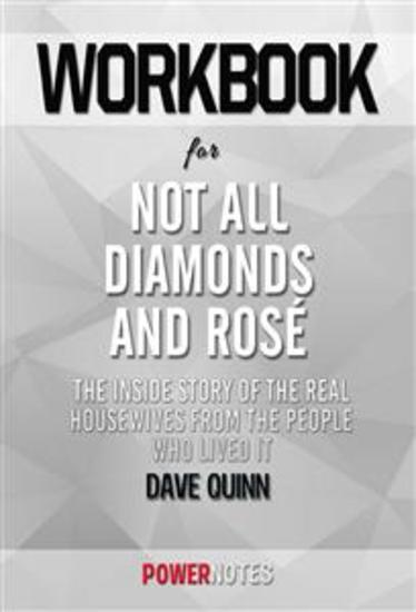 Workbook on Not All Diamonds And Rosé: The Inside Story of The Real Housewives From The People Who Lived It by Dave Quinn (Fun Facts & Trivia Tidbits) - cover
