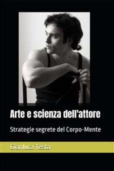 Arte e scienza dell'attore - Strategie segrete del Corpo-Mente - cover