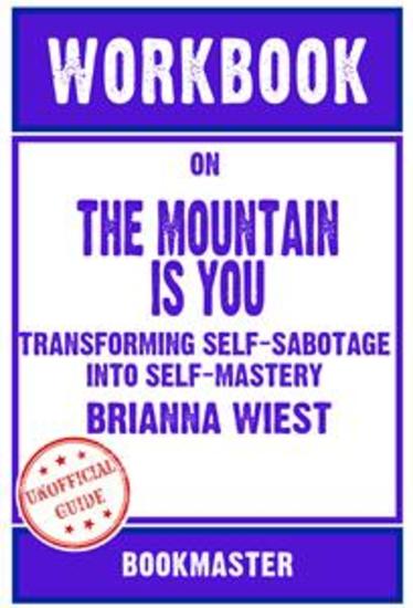 Workbook on The Mountain Is You: Transforming Self-Sabotage Into Self-Mastery by Brianna Wiest | Discussions Made Easy - cover