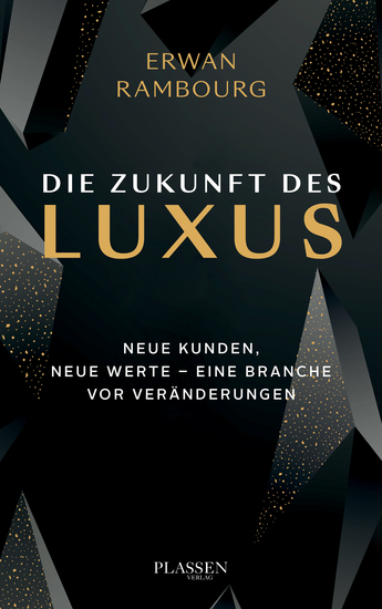Die Zukunft des Luxus - Neue Kunden neue Werte - eine Branche vor Veränderungen - cover