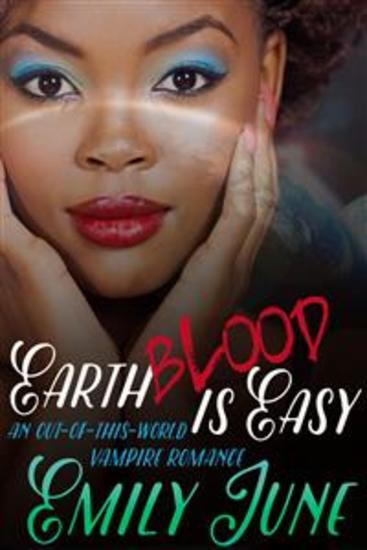 Earth Blood Is Easy - An Out-of-this-World Vampire Romance - cover