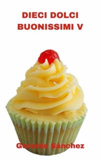 Dieci Dolci Buonossimi V - Dolci - cover
