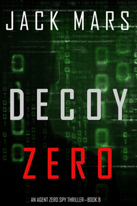 Decoy Zero (An Agent Zero Spy Thriller—Book #8)