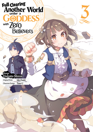 Full Clearing Another World under a Goddess with Zero Believers (Manga) Volume 3 - cover