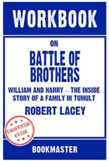 Workbook on Battle of Brothers: William and Harry - The Inside Story of a Family in Tumult by Robert Lacey | Discussions Made Easy - cover