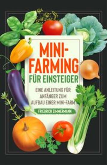 Mini-Farming für Einsteiger - Eine Anleitung für Anfänger zum Aufbau einer Mini-Farm - cover