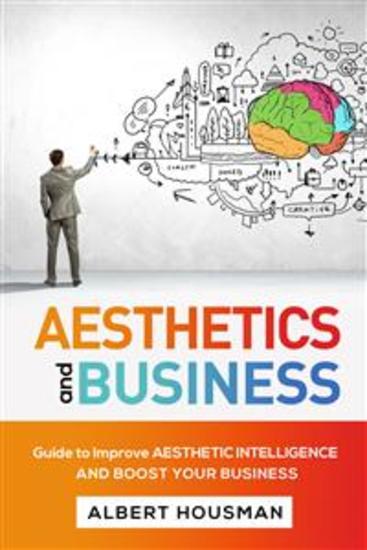 Aesthetics and business - Guide to Improve Aesthetic Intelligence and Boost Your Business - cover