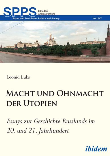 Macht und Ohnmacht der Utopien: Essays zur Geschichte Russlands im 20 und 21 Jahrhundert - Essays zur Geschichte Russlands im 20 und 21 Jahrhundert - cover