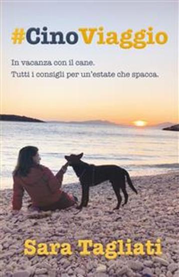#CinoViaggio - - In vacanza con il cane - Tutti i consigli per un'estate che spacca - cover