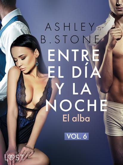Entre el día y la noche 6: El alba – una novela erótica - cover