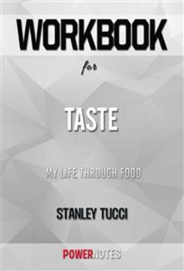 Workbook on Taste: My Life Through Food by Stanley Tucci (Fun Facts & Trivia Tidbits) - cover