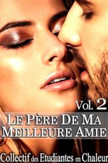 Le Père de ma Meilleure Amie Vol 2 - Roman Érotique Première Fois Jeune Vieux Soumission Alpha Male - cover