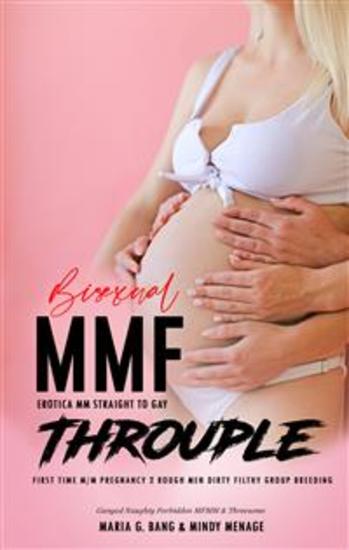 Bisexual MMF Erotica: MM Straight to Gay Throuple First Time M M Pregnancy - 2 Rough Men Dirty Filthy Group Breeding - cover