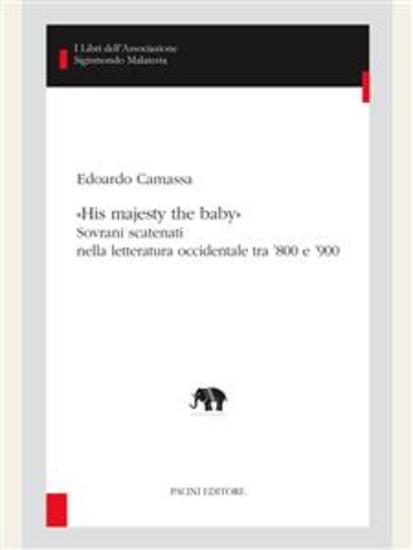 «His majesty the baby» - Sovrani scatenati nella letteratura occidentale tra ’800 e ’900 - cover