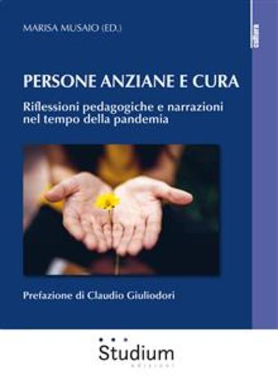 Persona anziane e cura - Riflessioni pedagogiche e narrazioni nel tempo della pandemia - cover
