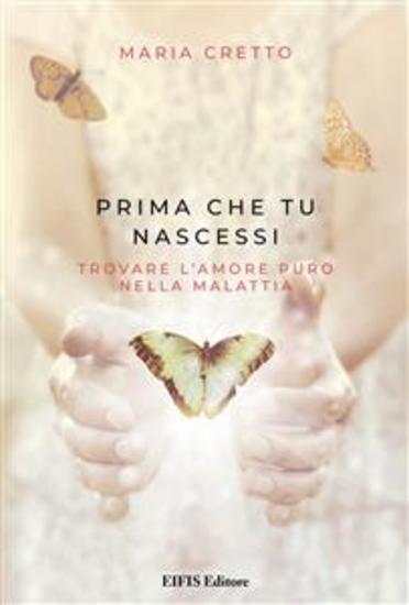 Prima che tu nascessi - Trovare l’amore puro nella malattia - cover