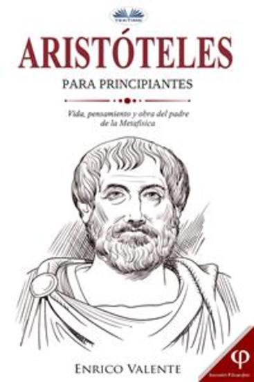 Aristóteles Para Principiantes - Vida Pensamiento Y Obra Del Padre De La Metafísica - cover