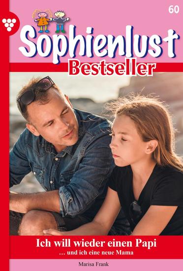 Ich will wieder einen Papi - Sophienlust Bestseller 60 – Familienroman - cover