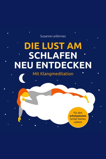Die Lust am Schlafen neu entdecken - Klangmeditation für den erholsamsten Schlaf Deines Lebens - cover