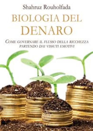 Biologia del denaro - Come governare il flusso della ricchezza partendo dai vissuti emotivi - cover