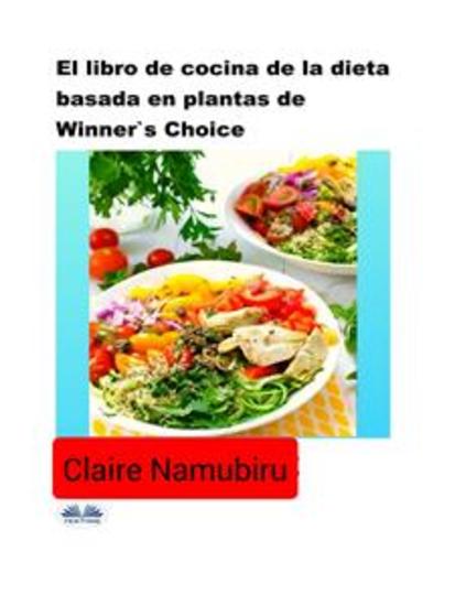 El Libro De Cocina De La Dieta Basada En Plantas De Winner's Choice - cover